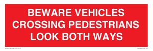 BEWARE VEHICLES CROSSING (PEDESTRAINS LOOK BOTH WAYS)